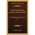 Greek and Etruscan Jewelry, a Picture Book: The Metropolitan Museum of Art - Hardcover