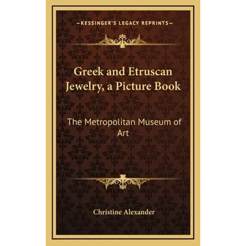 Greek and Etruscan Jewelry, a Picture Book: The Metropolitan Museum of Art - Hardcover