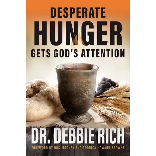 Desperate Hunger Gets God's Attention - Paperback