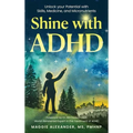 Shine with ADHD: Unlock your Potential with Skills, Medicine, and Micronutrients - Hardcover