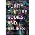 Purity Culture, Bodies, and Beliefs: Stories of Religious Trauma - Paperback