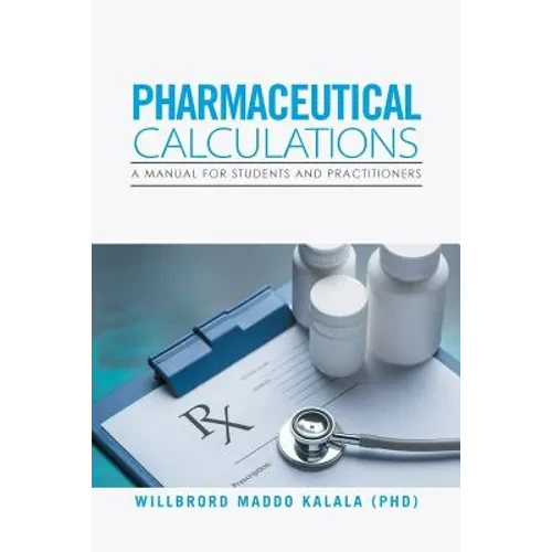 Pharmaceutical Calculations: A Manual for Students and Practitioners - Paperback