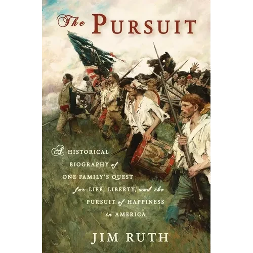 The Pursuit: A Historical Biography of One Family's Quest for Life, Liberty, and the Pursuit of Happiness in America - Paperback