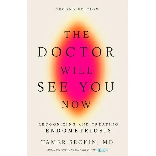 The Doctor Will See You Now, Second Edition: Recognizing and Treating Endometriosis - Hardcover