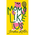 Moms Like Us - Hardcover