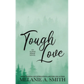 Tough Love: A Steamy Small-Town Forced Proximity Romance