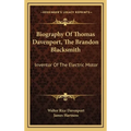 Biography Of Thomas Davenport, The Brandon Blacksmith: Inventor Of The Electric Motor - Hardcover