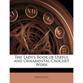 The Lady's Book of Useful and Ornamental Crochet Work - Paperback