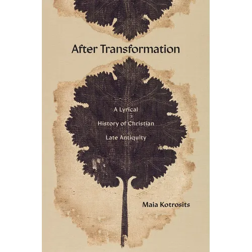 After Transformation: A Lyrical History of Christian Late Antiquity
