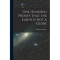 One Hundred Proofs That the Earth is Not a Globe - Paperback
