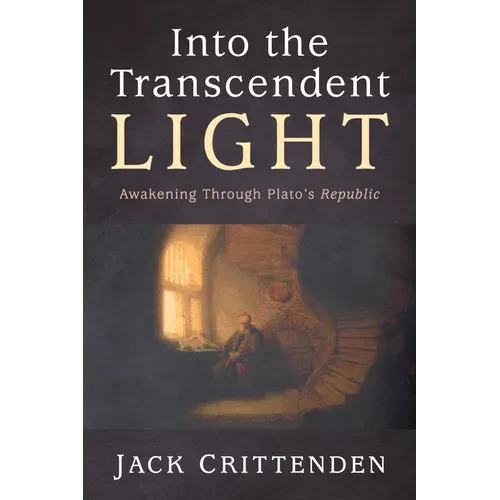 Into the Transcendent Light: Awakening Through Plato's Republic - Paperback
