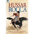 Hussar Rocca - A French Cavalry Officer's Experiences of the Napoleonic Wars and His Views on the Peninsular Campaigns Against the Spanish, British an - Hardcover