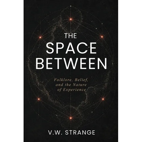 The Space Between: Folklore, croyances et la nature de l'expérience - Broché