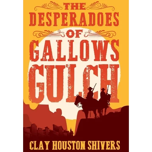 The Desperadoes of Gallows Gulch - Hardcover