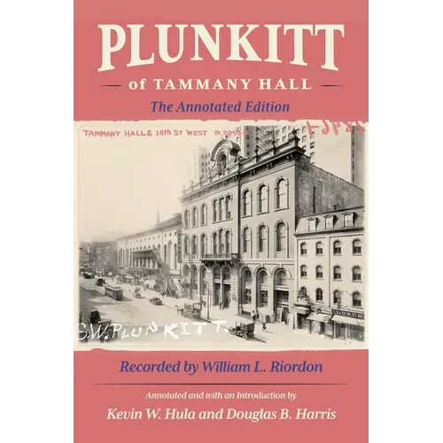 Plunkitt of Tammany Hall: The Annotated Edition - Paperback