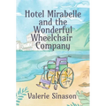 Hotel Mirabelle and the Wonderful Wheelchair Company - Hardcover
