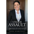 Under Assault: A Crime Reporter's True Story Of Overcoming Sexual Trauma and Exposing Injustice - Hardcover