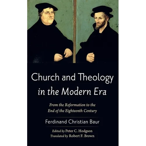 Church and Theology in the Modern Era: From the Reformation to the End of the Eighteenth Century - Hardcover