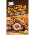 HowExpert Guide to 365+ Antiques and Collectibles: A Yearlong Journey Through the World's Most Valuable, Rare, and Timeless Antiques & Collectibles - Hardcover
