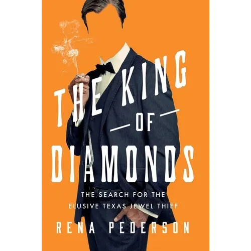 The King of Diamonds: The Search for the Elusive Texas Jewel Thief - Paperback