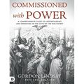 Commissioned with Power: A Comprehensive Guide to Understanding and Operating in the Gifts of the Holy Spirit - Hardcover