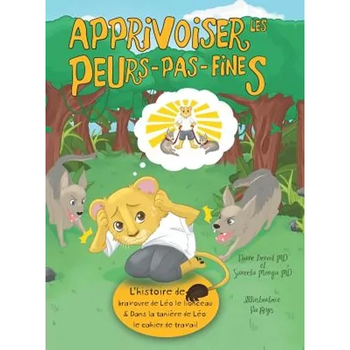 Apprivoiser les Peurs-pas-fines: l'histoire de bravoure de Léo le lionceau & Dans la tanière de Léo: Cahier de travail - Hardcover