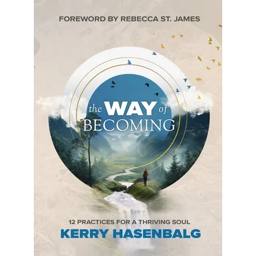 The Way of Becoming: 12 Practices For A Thriving Soul - Paperback