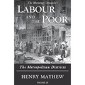 Labour and the Poor Volume III: The Metropolitan Districts - Paperback