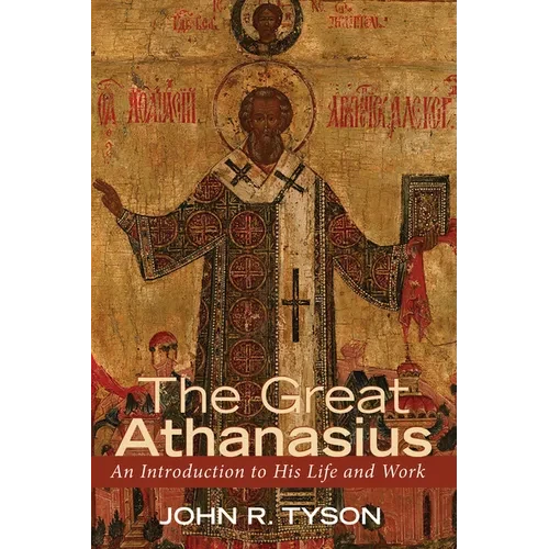 The Great Athanasius: An Introduction to His Life and Work - Paperback