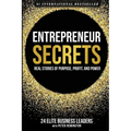 Entrepreneur Secrets: Real Stories of Purpose, Profit, and Power - Paperback