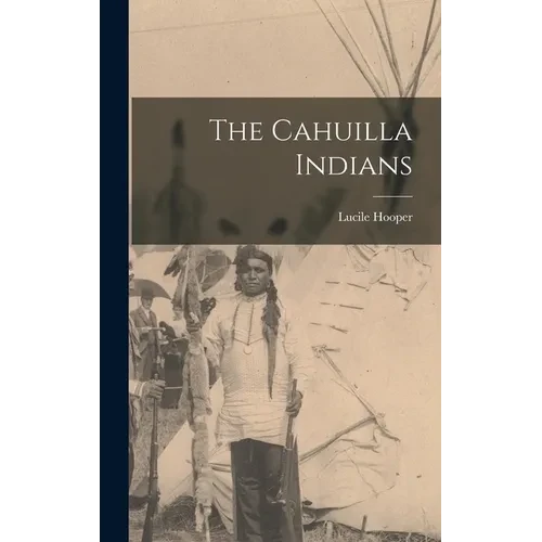 The Cahuilla Indians - Hardcover