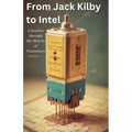 From Jack Kilby to Intel: A Journey through the History of Transistors - Paperback