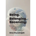 Being. Belonging. Becoming. - Hardcover