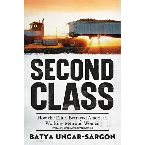 Second Class: How the Elites Betrayed America's Working Men and Women - Paperback