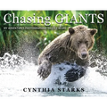 Chasing Giants: My Adventures Photographing Grizzly Bears - Volume One - Hardcover
