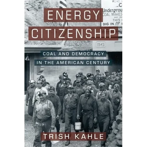 Energy Citizenship: Coal and Democracy in the American Century - Paperback