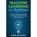 Machine Learning in Python: Hands on Machine Learning with Python Tools, Concepts and Techniques - Hardcover