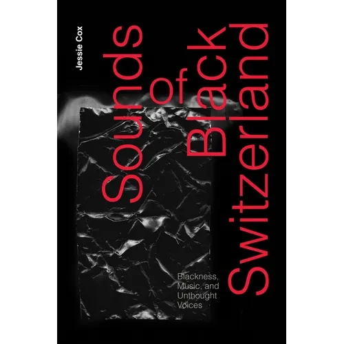 Sounds of Black Switzerland: Blackness, Music, and Unthought Voices - Paperback