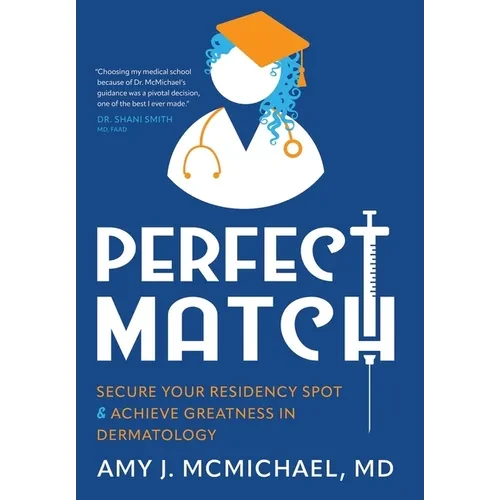 Perfect Match: Secure Your Residency Spot & Achieve Greatness in Dermatology - Hardcover