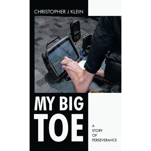 My Big Toe: A Story of Perseverance - Hardcover