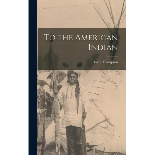 To the American Indian - Hardcover