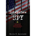Interview With A Spy: Revelations on the John F. Kennedy Assassination and the Impact on My Generation of Young Americans - Paperback