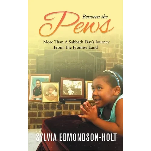 Between the Pews: More than A Sabbath Day's Journey From The Promised Land - Hardcover