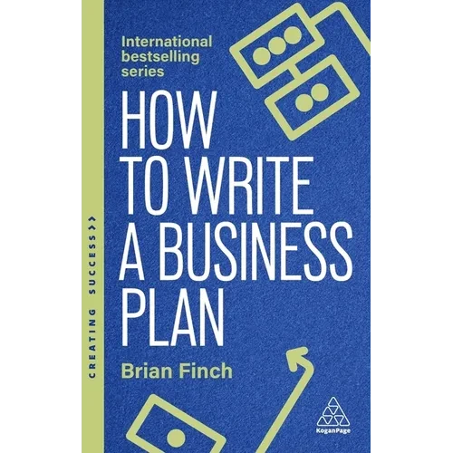 How to Write a Business Plan: Win Backing and Support for Your Ideas and Ventures - Paperback