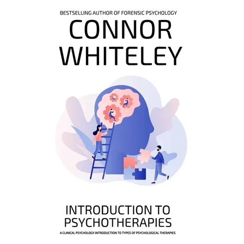 Introduction To Psychotherapies: A Clinical Psychology Introduction To Types Of Psychological Therapies - Hardcover
