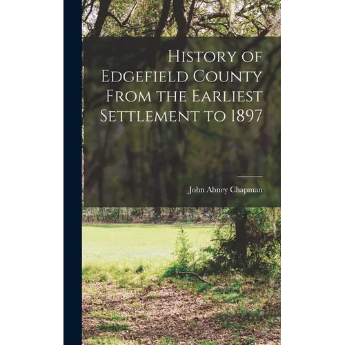 History of Edgefield County From the Earliest Settlement to 1897