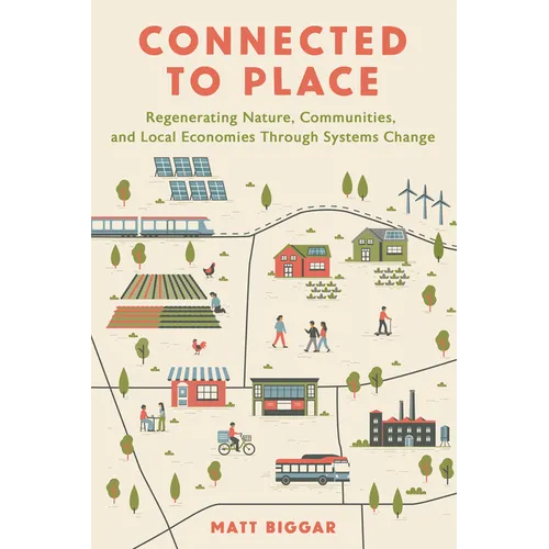 Connecté au lieu : Régénérer la nature, les communautés et les économies locales par le changement de système - Broché