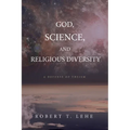 God, Science, and Religious Diversity: A Defense of Theism - Paperback