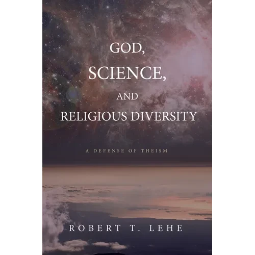 God, Science, and Religious Diversity: A Defense of Theism - Paperback