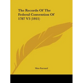 The Records Of The Federal Convention Of 1787 V3 (1911)